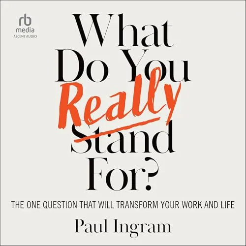What Do You Really Stand For? By Paul Ingram